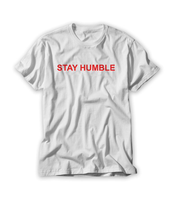 Stay Humble T shirt