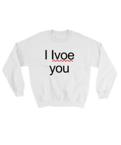I Lvoe You Sweatshirt