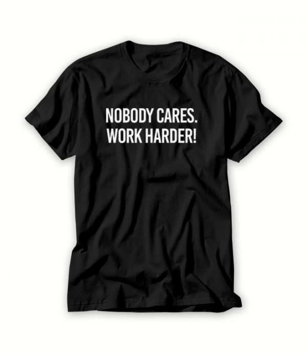 Work Harder T shirt