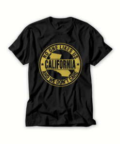 No one like US California and we don’t care T shirt