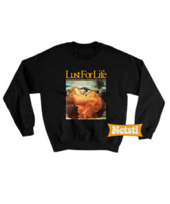 Lust for life Sweatshirt
