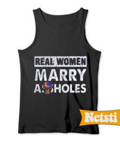 Real women marry assholes Tank Top
