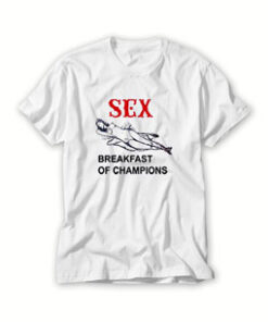sex breakfast of champions t shirt