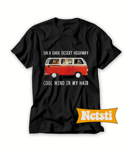 Car and cat on a dark desert highway cool wind in my hair T Shirt