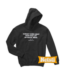 Nobody cares about your fake life on social media hoodie