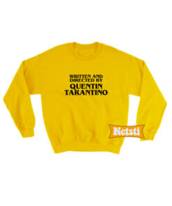 Written and directed by quentin tarantino Chic Fashion Sweatshirt