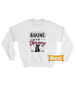 Baking is my therapy Chic Fashion Sweatshirt
