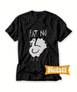 Eat no turkey Chic Fashion T Shirt