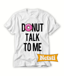 Donut Talk To Me Chic Fashion T Shirt