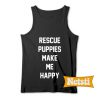 Rescue Puppies Make Me Happy Chic Fashion Tank Top