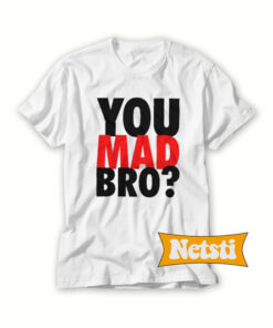You Mad Bro Chic Fashion T Shirt