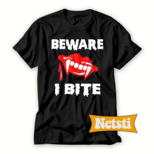 Beware i bite Chic Fashion T Shirt