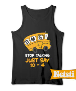 Bus Driver OMG stop talking just say 10-4 Chic Fashion Tank Top