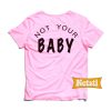 Not Your Baby Chic Fashion T Shirt