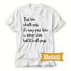 This too shall pass it may pass Chic Fashion T Shirt