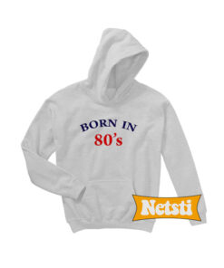 Born In 80’s Chic Fashion Hoodie
