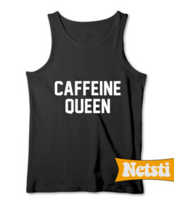 Caffeine Queen Chic Fashion Tank Top