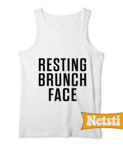 Resting brunch face Chic Fashion Tank Top