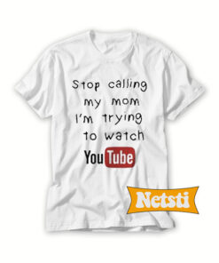 Stop calling my mom Chic Fashion T Shirt