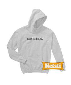 That's The Tea New Chic Fashion Hoodie