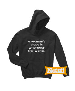 A Woman's Place Chic Fashion Hoodie