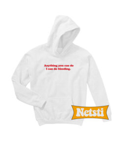 Anything You Can Do Chic Fashion Hoodie