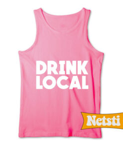 Drink Local Chic Fashion Tank Top
