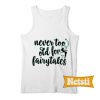 Never Too Old For Fairytales Chic Fashion Tank Top
