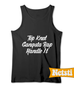 Top Knot Gangsta Rap Handle It Chic Fashion Tank Top