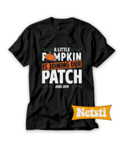 A Little Pumpkin Is Joining Our Patch Chic Fashion T Shirt