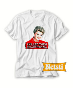 Angela Lansbury I killed them Chic Fashion T Shirt