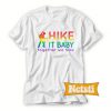 Hike it Baby Summer Community Campaign Chic Fashion T Shirt