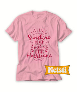Sunshine Mixed With A Little Hurricane Chic Fashion T Shirt