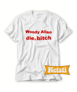 Woody Allen Die Bitch Chic Fashion T Shirt