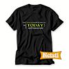 Your future is created by today not tomorrow Chic Fashion T Shirt