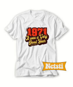 1971 It Was A Very Good Year Chic Fashion T Shirt