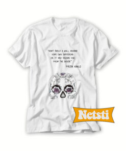 Frida Kahlo Sugar Skull Quote Chic Fashion T Shirt