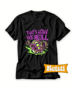 That's How We Roll Zerg Attack Chic Fashion T Shirt