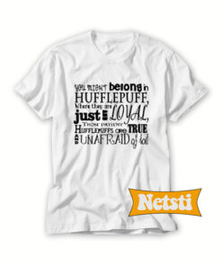 You Might Belong In Hufflepuff Chic Fashion T Shirt