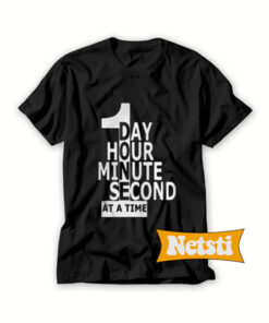 1 Day 1 Hour 1 Minute 1 Second Chic Fashion T Shirt