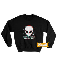 Alien Normal People Scare Me Chic Fashion Sweatshirt