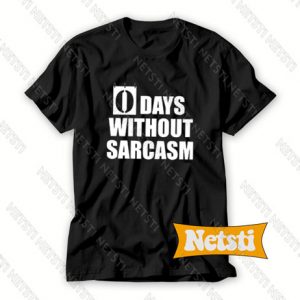 0 Days Without Sarcasm Chic Fashion T Shirt