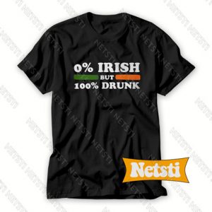 0 Irish but 100 drunk Chic Fashion T Shirt