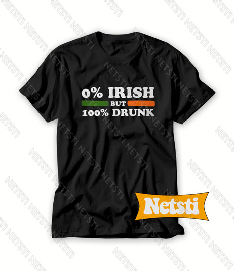 0 Irish but 100 drunk Chic Fashion T Shirt