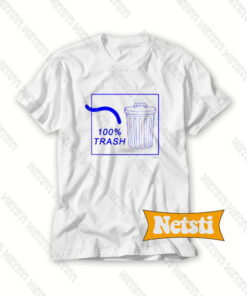 100 Percent Trash Chic Fashion T Shirt