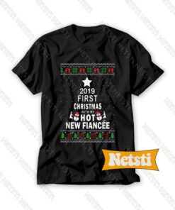 2019 First Christmas With My Hot New Fiance Chic Fashion T Shirt