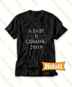 A Baby Is Coming 2019 Chic Fashion T Shirt