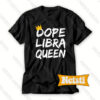 Dope Libra Queen Chic Fashion T Shirt