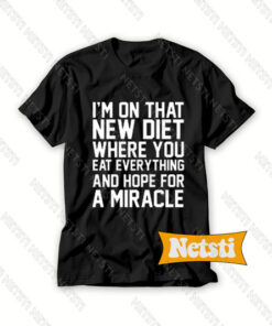 I'm on that new diet Chic Fashion T Shirt