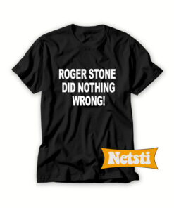 Roger Stone Did Nothing Wrong Chic Fashion T Shirt